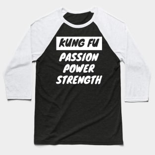 Kung Fu Passion Power Strength Baseball T-Shirt